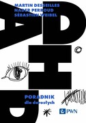9788301241919 ADHD Poradnik dla dorosłych Desseilles Martin, Perroud Nader, Weibel Sébastien Wydawnictwo Naukowe PWN