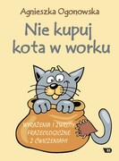 9788365669636 Nie kupuj kota w worku. Wyrażenia i zwroty frazeologiczne z ćwiczeniami Agnieszka Ogonowska Wydawnictwo Edukacyjne