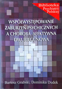 Współwystępowanie zaburzeń psychicznych a choroba afektywna dwubiegunowa Bartosz Grabski, Dominika Dudek Polskie Towarzystwo Psychiatryczne