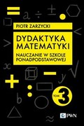 9788301231507 Dydaktyka matematyki. Tom 3 Zarzycki Piotr Wydawnictwo Naukowe PWN