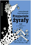 Przyjaciele żyrafy. Bajki o empatii. Tom 4 Aneta Ryfczyńska, Joanna Berendt Co Ja Na To