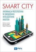 9788301184780 Smart City. Informacja przestrzenna w zarządzaniu inteligentnym miastem. Wydawnictwo Naukowe PWN