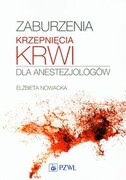 9788320045888 Zaburzenia krzepnięcia krwi dla anestezjologów Nowacka Elżbieta PZWL