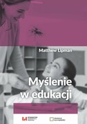 9788382205954 Myślenie w edukacji Lipman Matthew Wydawnictwo Uniwersytetu Łódzkiego