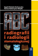 978-83-7563-235-4 ABC radiografii i radiologii stomatologicznej Ingrid Różyło-Kalinowska, Teresa Katarzyna Różyło CZELEJ