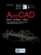 9788301187590 AutoCad 2017/ LT2017 / 360+. Kurs projektowania parametrycznego i nieparametrycznego 2D i 3D Jaskulski Andrzej Wydawnictwo Naukowe PWN