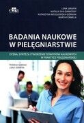 9788366960459 Badania naukowe w pielęgniarstwie. Ocena, synteza i tworzenie dowodów naukowych w praktyce pielęgniarskiej Sak-Dankosky, L. Serafin, K. Wesołowska-Górniak, M. Formela Edra Urban & Partner