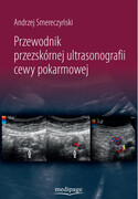 9788364737992 Przewodnik przezskórnej ultrasonografii cewy pokarmowej prof. dr hab. n. med. Andrzej Smereczyński Medipage