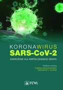 9788320062182 Koronawirus SARS-CoV-2 Zagrożenie dla współczesnego świata Krzysztof J. Filipiak Tomasz Dzieciątkowski PZWL