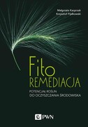 9788301211707 Fitoremediacja Kacprzak Małgorzata, Fijałkowski Krzysztof Wydawnictwo Naukowe PWN