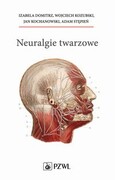 9788320065930 Neuralgie twarzowe Domitrz Izabela, Kozubski, Wojciech, Kochanowski Jan, Stępień Adam PZWL