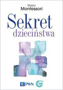 9788301198589 Sekret dzieciństwa Montessori Maria Wydawnictwo Naukowe PWN