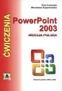 9788301150563 Ćwiczenia z Power Point 2003 wersja polska Łuszczyk Ewa, Kopertowska Mirosława Wydawnictwo Naukowe PWN