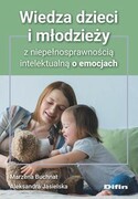 9788382701074 Wiedza dzieci i młodzieży z niepełnosprawnością intelektualną o emocjach Buchnat Marzena, Jasielska Aleksandra Difin