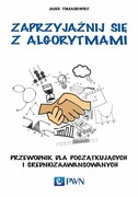 9788301184667 Zaprzyjaźnij się z algorytmami Tomasiewicz Jacek Wydawnictwo Naukowe PWN