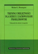 Trening umiejętności dla dzieci z zachowaniami problemowymi : podręcznik dla rodziców i terapeutów