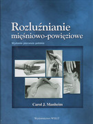 978-83-927622-1-8 Rozluźnianie mięśniowo-powięziowe C. Manheim C.Manheim Wydawnictwo WSEiT