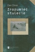 9788373832374 Zrozumieć stulecie Diner Dan Scholar