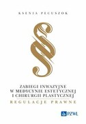9788301232238 Zabiegi inwazyjne w medycynie estetycznej i chirurgii plastycznej - regulacje prawne Pecuszok Ksenia PZWL