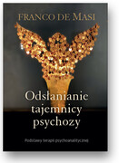 9788362651801 Odsłanianie tajemnicy psychozy. Podstawy terapii psychoanalitycznej Franco De Masi Oficyna INGENIUM