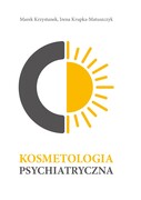 978-83-945121-3-2 Kosmetologia psychiatryczna Marek Krzystanek, Irena Krupka-Matuszczyk EduFactory