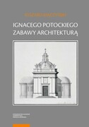 9788323154020 Ignacego Potockiego zabawy architekturą Mączyński Ryszard Wydawnictwo Naukowe UMK