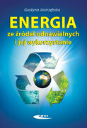 9788320619836 Energia ze źródeł odnawialnych i jej wykorzystanie Jastrzębska Grażyna Wydawnictwa Komunikacji i Łączności WKŁ
