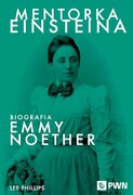 9788301246952 Mentorka Einsteina. Biografia Emmy Noether Phillips Lee Wydawnictwo Naukowe PWN