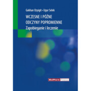 9788378461524 Wczesne i późne odczyny popromienne. Zapobieganie i leczenie MedPharm