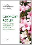 Choroby roślin uprawianych w ogrodach i parkach – objawy i zwalczanie WYP. Wieś Jutra