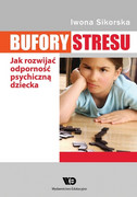 Bufory stresu : jak rozwijać odporność psychiczną dziecka