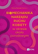 9788301240370 Biomechanika narządu ruchu kobiety w okresie okołoporodowym Forczek-Karkosz Wanda PZWL