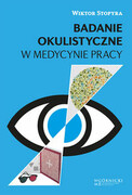 9788361257790 Badanie okulistyczne w medycynie pracy Stopyra Wiktor Górnicki