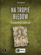 9788301210410 Na tropie błędów Przewodnik hakerski Yaworski Peter Wydawnictwo Naukowe PWN