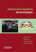 9788361104926 Anatomia ultrasonograficzna dla anestezjologów E. Lin, A. Gaur, M. Jones, A. Ahmed Medipage