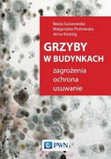 9788301207298 Grzyby w budynkach. Gutarowska Beata, Piotrowska Piotrowska, Koziróg Anna Wydawnictwo Naukowe PWN