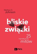 9788301206864 Bliskie związki. Johnson Matthew D. Wydawnictwo Naukowe PWN