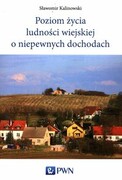 9788301182205 Poziom życia ludności wiejskiej o niepewnych dochodach Kalinowski Sławomir Wydawnictwo Naukowe PWN