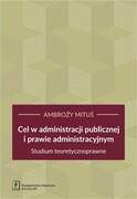 9788373839748 Cel w administracji publicznej i prawie administracyjnym Mituś Ambroży Scholar