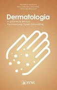 9788320065336 Dermatologia w gabinecie lekarza Podstawowej Opieki Zdrowotnej Zalewska-Janowska Anna, Błaszczyk Honorata PZWL