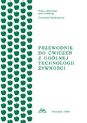 83-85528-04-5 Przewodnik do ćwiczeń z ogólnej technologii żywności Sobkowicz Gustaw Wydawnictwo Uniwersytetu Przyrodniczego we Wrocławiu