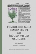 9788323350941 Polskie herbaria renesansowe jako źródło wiedzy medycznej Wydawnictwo Uniwersytetu Jagiellońskiego