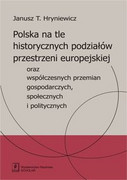 9788373837386 Polska na tle historycznych podziałów przestrzeni europejskiej Hryniewicz Janusz Scholar
