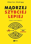 9788301188863 Mądrzej, szybciej, lepiej Duhigg Charles Wydawnictwo Naukowe PWN
