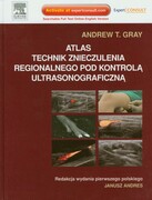 9788376096230 Atlas technik znieczulenia regionalnego pod kontrolą ultrasonograficzną Gray Andrew T. Edra Urban & Partner