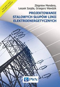 9788301188986 Projektowanie stalowych słupów linii elektroenergetycznych Mendera Zbigniew, Szojda Leszek, Wandzik Grzegorz Wydawnictwo Naukowe PWN