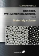 9788301206314 Obróbka strumieniowo-ścierna Tom 1 Woźniak Kazimierz Wydawnictwo Naukowe PWN