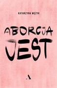 9788326845758 Aborcja jest Wężyk Katarzyna Agora