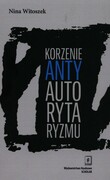 9788365390653 Korzenie antyautorytaryzmu Witoszek Nina Scholar