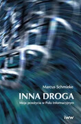 9788365168108 Inna Droga. Moje przeżycia w Polu Informacyjnym. Marcus Schmieke Wena Publishing House